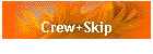 Crew+Skip